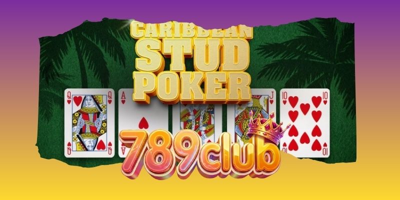 Caribbean Stud Poker - Game Bài Hấp Dẫn Với Tỷ Lệ Thưởng Cao