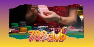 Baccarat Phú Quý 789club - Bàn Cược Casino Sang Trọng