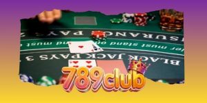Blackjack Phú Quý 789club - Bàn Bài Casino Hấp Dẫn