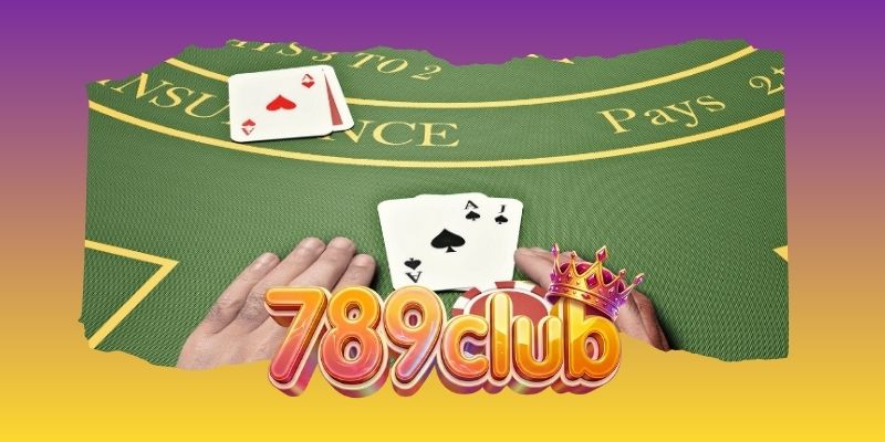 Blackjack Thịnh Vượng 789club với bàn cược sôi động