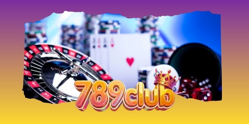 Casino May Mắn 789club mang trải nghiệm giải trí hấp dẫn
