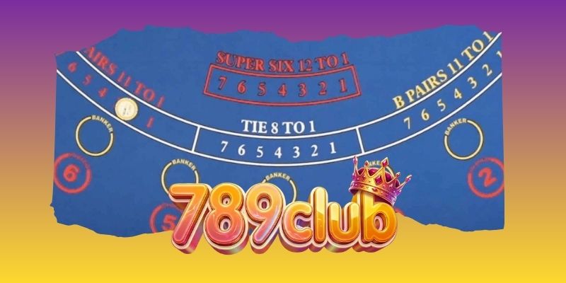 Super 6 Baccarat - Phiên Bản Nâng Cấp Đặc Biệt Của Baccarat