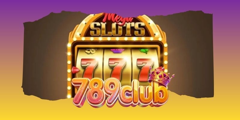 Vương Triều Phú Quý – Slot Game Phú Quý Sôi Động Tại 789club